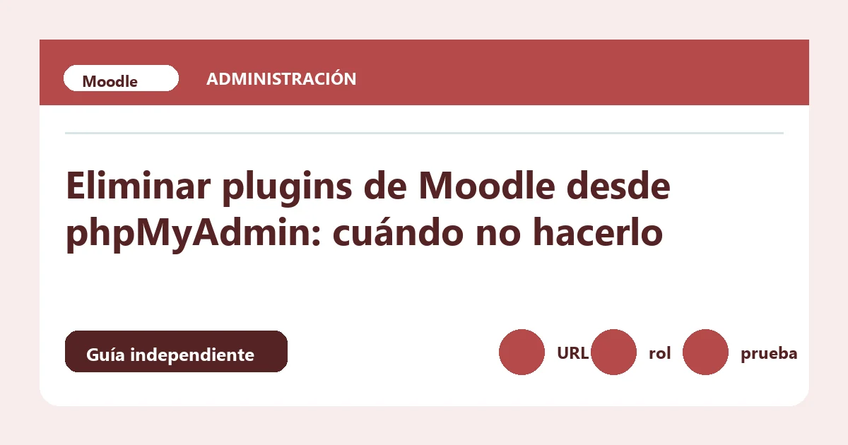 Guía visual sobre eliminar plugins Moodle phpMyAdmin con pasos de comprobación